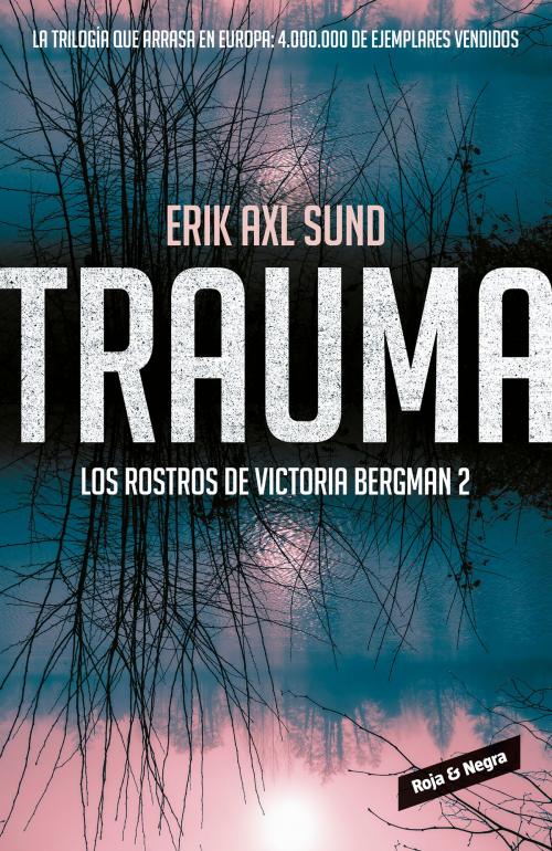 Cover of the book Trauma (Los rostros de Victoria Bergman 2) by Erik Axl Sund, Penguin Random House Grupo Editorial España