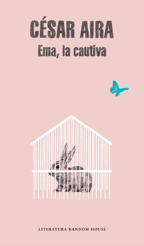 Cover of the book Ema, la cautiva by César Aira, Penguin Random House Grupo Editorial España