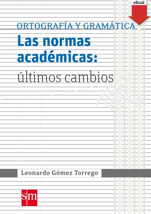 Cover of the book Las normas académicas: últimos cambios (eBook-ePub) by Leonardo Gómez Torrego, Grupo SM