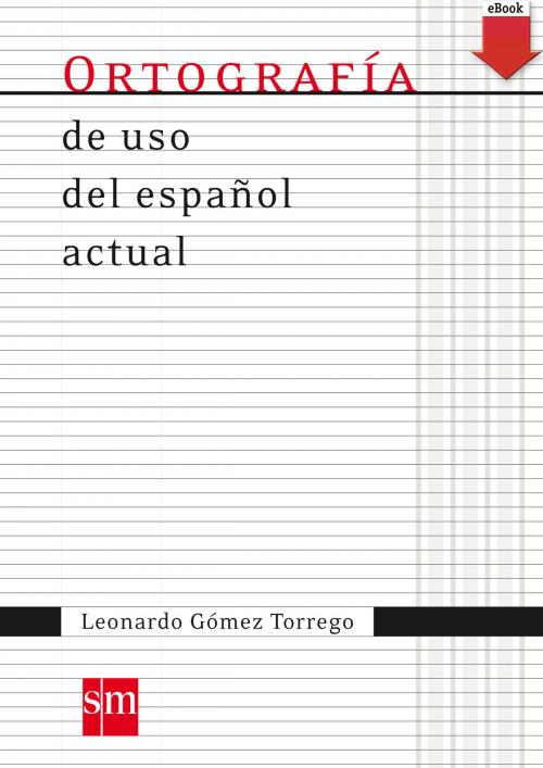 Cover of the book Ortografía de uso español actual (eBook-ePub) by Leonardo Gómez Torrego, Grupo SM