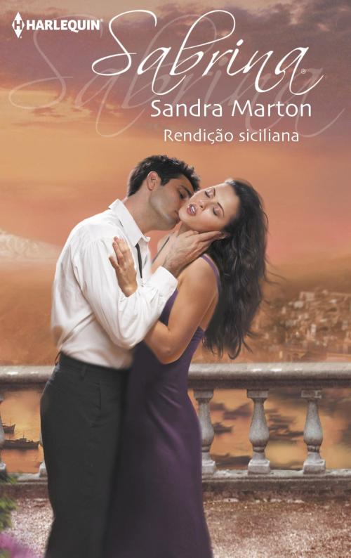 Cover of the book Rendição siciliana by Sandra Marton, Harlequin, uma divisão de HarperCollins Ibérica, S.A.