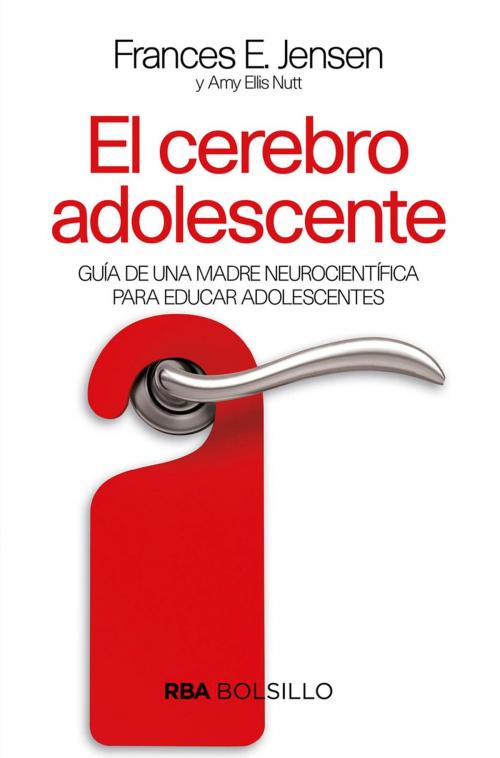 Cover of the book El cerebro adolescente by Amy Ellis  Nutt, Frances E. Jensen, RBA