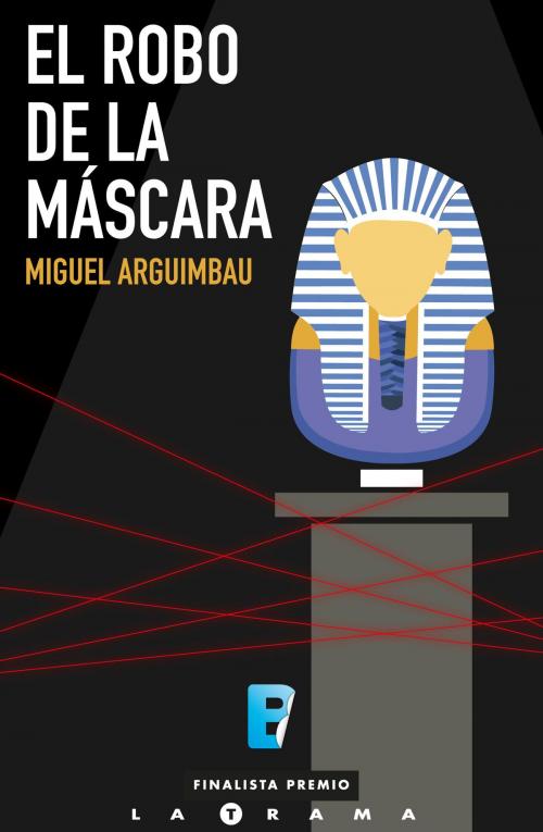 Cover of the book El robo de la máscara by Miguel Arguimbau Latorre, Penguin Random House Grupo Editorial España