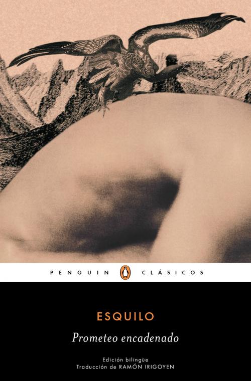 Cover of the book Prometeo encadenado (edición bilingüe) (Los mejores clásicos) by Esquilo, Penguin Random House Grupo Editorial España