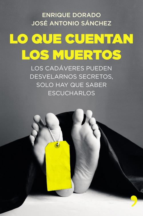 Cover of the book Lo que cuentan los muertos by José Antonio Sánchez, Enrique Dorado, Grupo Planeta
