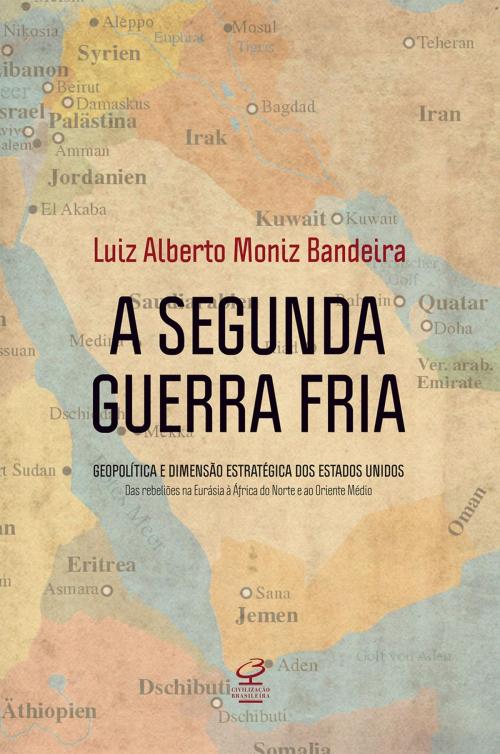 Cover of the book A Segunda Guerra Fria by Luiz Alberto Moniz Bandeira, Civilização Brasileira