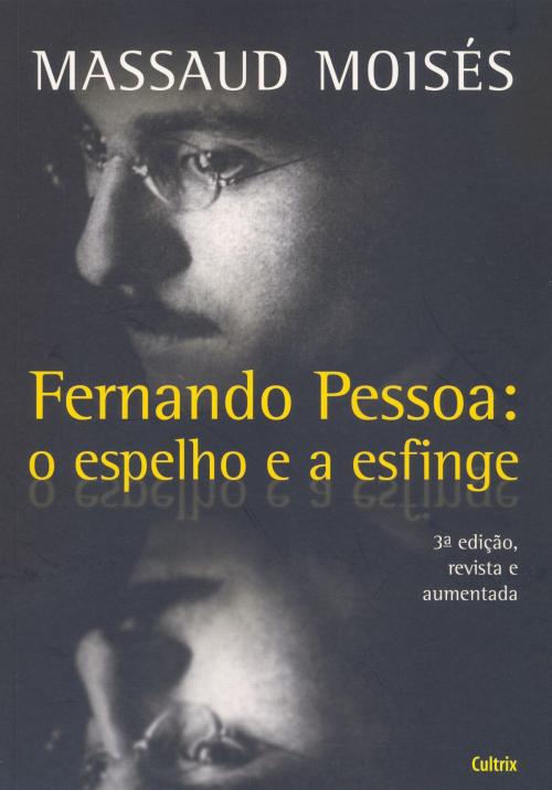 Cover of the book Fernando Pessoa - O Espelho e a Esfinge by Massaud Moisés, Editora Cultrix