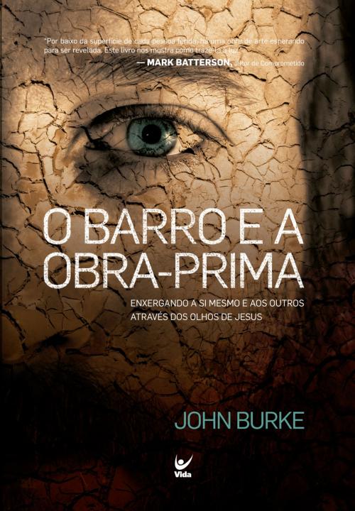 Cover of the book O Barro e a Obra-Prima by John Burke, Editora Vida