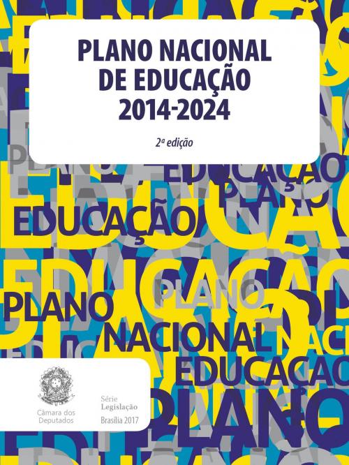 Cover of the book Plano Nacional de Educação 2014-2024 by Câmara dos Deputados, Edições Câmara, Edições Câmara