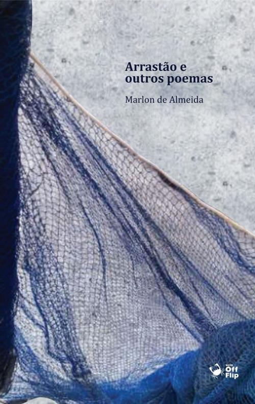 Cover of the book Arrastão e outros poemas by Marlon de Almeida, Selo Off Flip