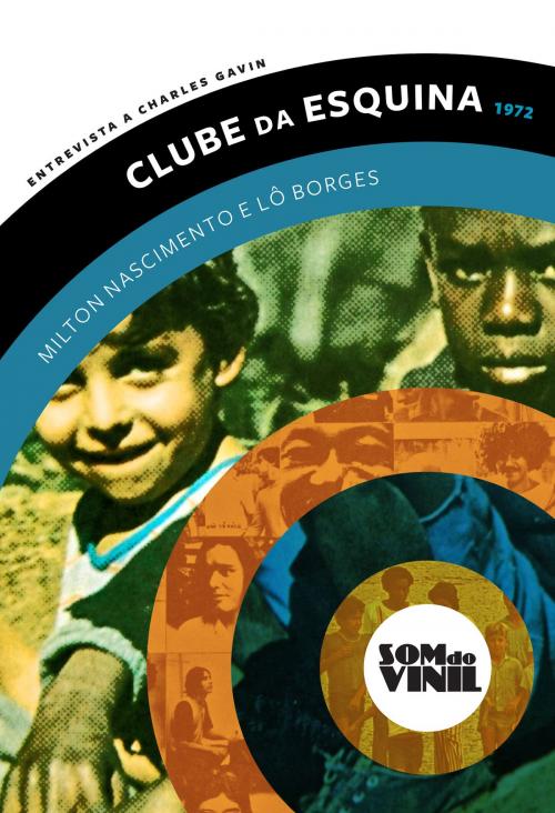Cover of the book Lô Borges e Milton Nascimento, Clube da Esquina by Charles Gavin, Milton Nascimento, Lô Borges, Ímã Editorial