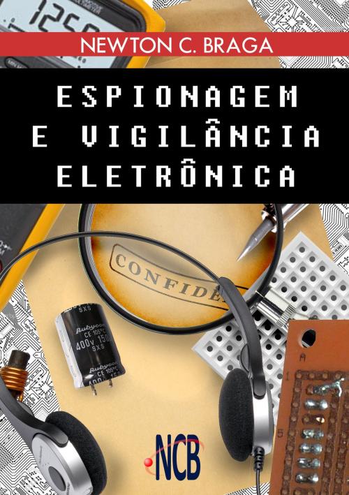 Cover of the book Espionagem e Vigilância Eletrônica by Newton C. Braga, Editora NCB