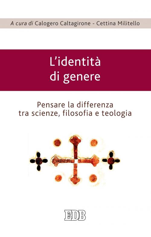 Cover of the book L'identità di genere by Cettina Militello, Calogero Caltagirone, EDB - Edizioni Dehoniane Bologna