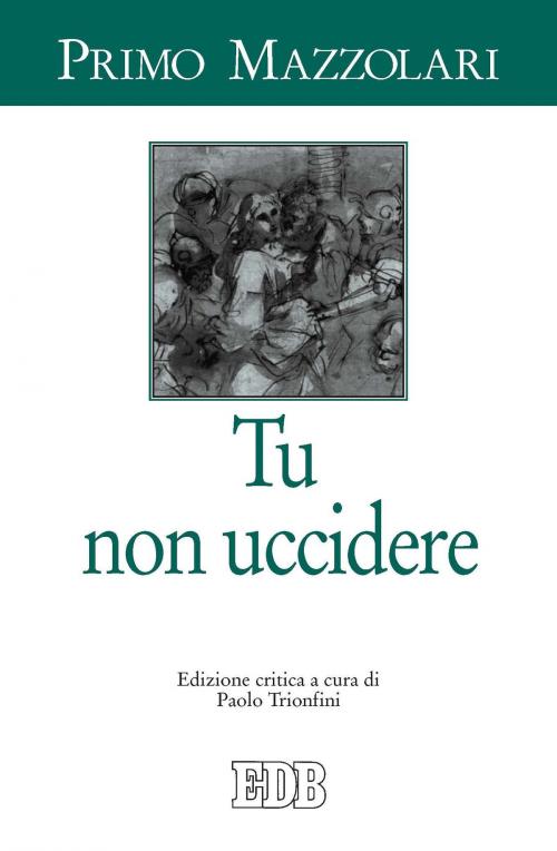 Cover of the book Tu non uccidere by Primo Mazzolari, EDB - Edizioni Dehoniane Bologna