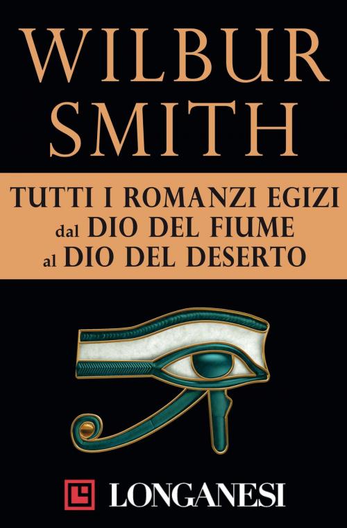 Cover of the book Tutti i romanzi egizi by Wilbur Smith, Longanesi