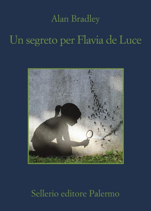 Cover of the book Un segreto per Flavia de Luce by Alan Bradley, Sellerio Editore