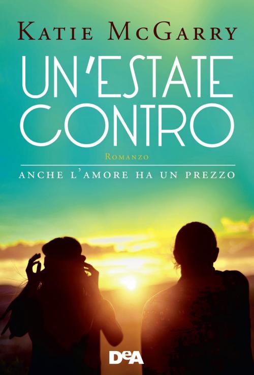 Cover of the book Un'estate contro by Katie McGarry, De Agostini