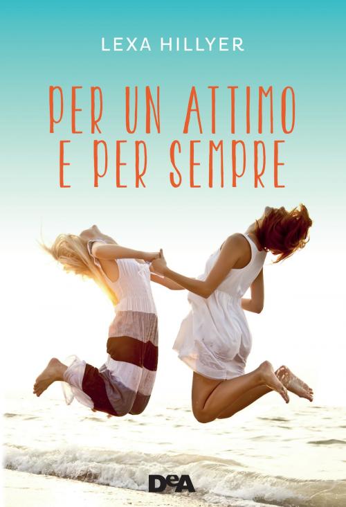 Cover of the book Per un attimo e per sempre by Lexa Hillyer, De Agostini