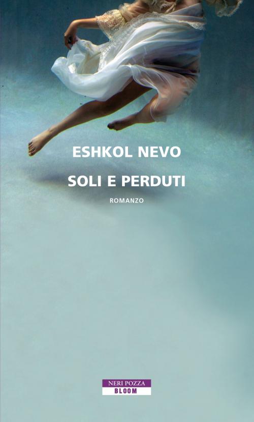 Cover of the book Soli e perduti by Eshkol Nevo, Neri Pozza