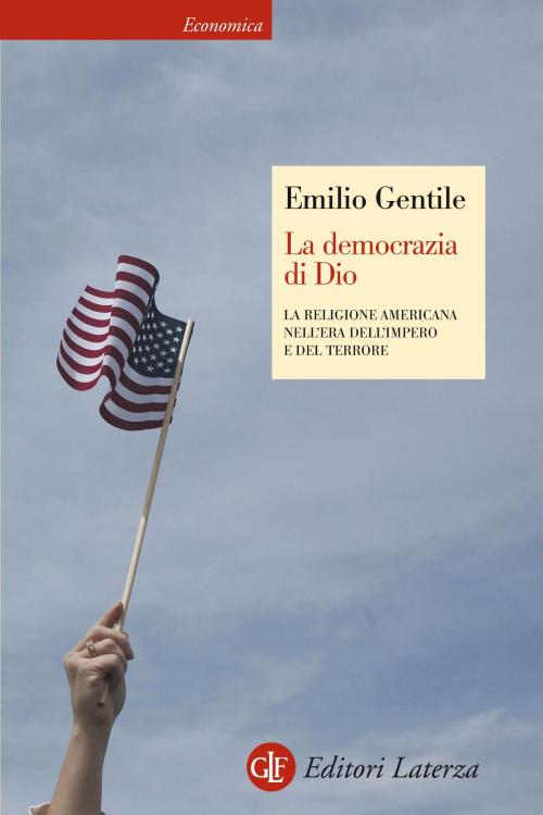 Cover of the book La democrazia di Dio by Emilio Gentile, Manuela Fugenzi, Editori Laterza
