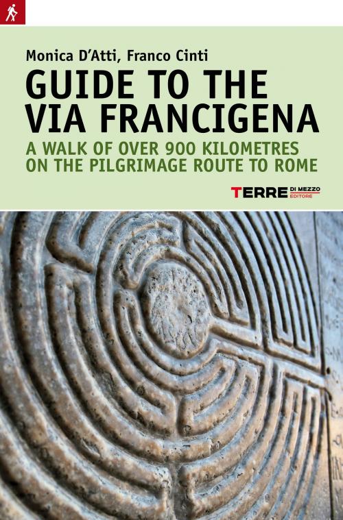 Cover of the book Guide to the Via Francigena by Monica D'Atti, Franco Cinti, Terre di mezzo