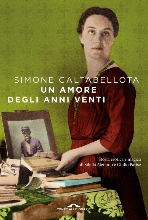 Cover of the book Un amore degli anni Venti by Simone Caltabellota, Ponte alle Grazie