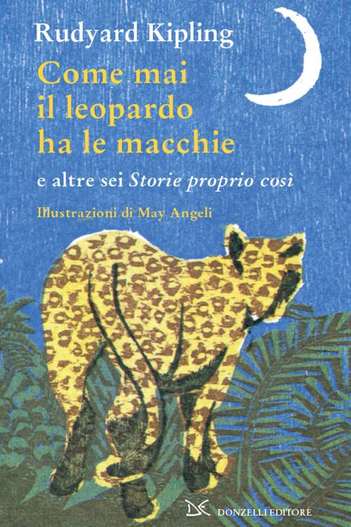 Cover of the book Come mai il leopardo ha le macchie by Rudyard Kipling, Donzelli Editore