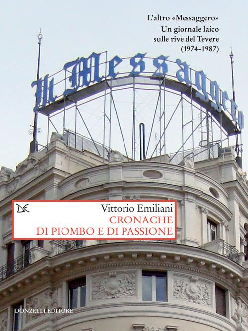 Cover of the book Cronache di piombo e di passione by Vittorio Emiliani, Donzelli Editore