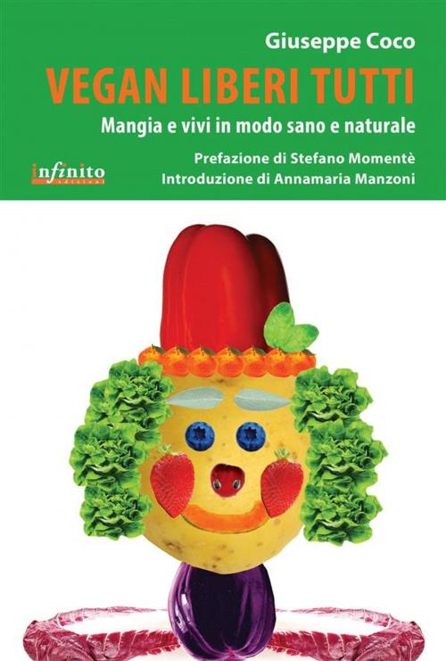 Cover of the book Vegan liberi tutti by Giuseppe Coco, Stefano Momentè, Infinito edizioni