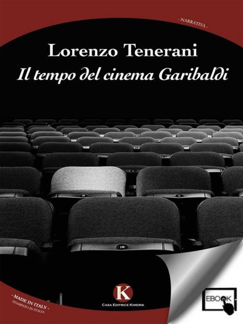 Cover of the book Il tempo del cinema Garibaldi by Tenerani Lorenzo, Kimerik
