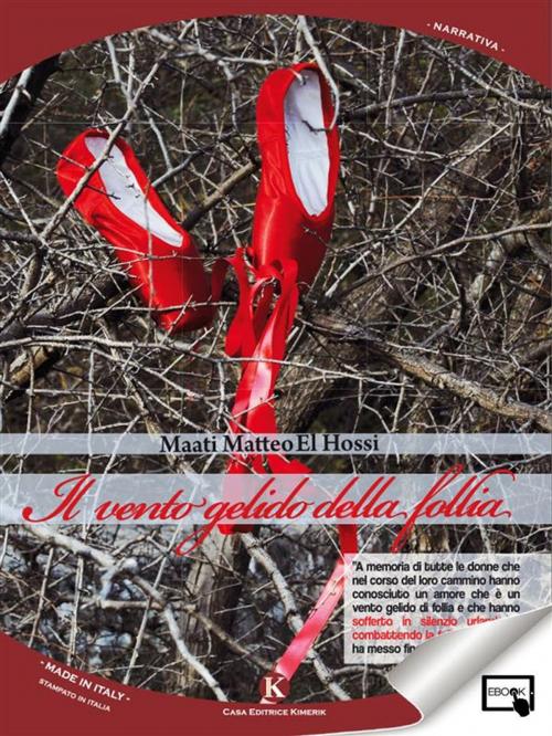 Cover of the book Il vento gelido della follia by Maati Matteo El Hossi, Kimerik