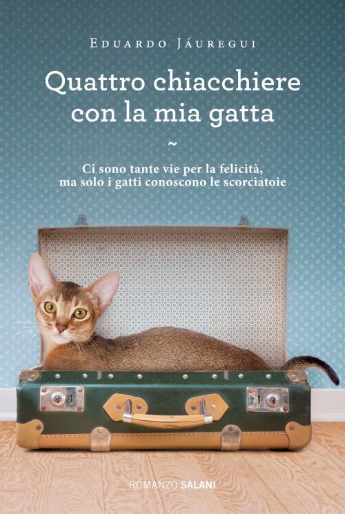 Cover of the book Quattro chiacchiere con la mia gatta by Eduardo Jáuregui, Salani Editore