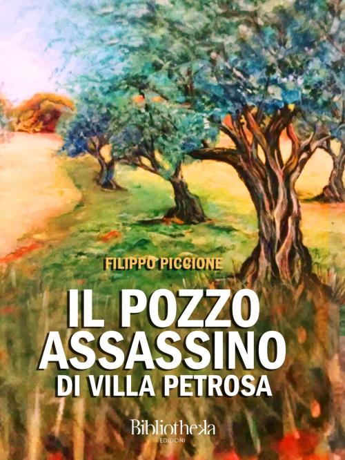 Cover of the book Il pozzo assassino di Villa Petrosa by Filippo Piccione, Bibliotheka Edizioni