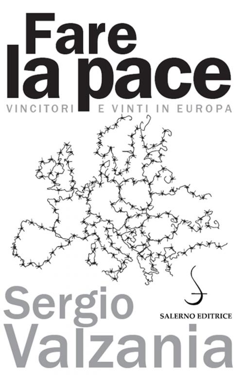 Cover of the book Fare la pace by Sergio Valzania, Alessandro Barbero, Salerno Editrice
