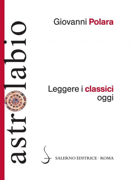 Cover of the book Leggere i classici oggi by Giovanni Polara, Salerno Editrice