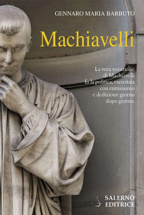 Cover of the book Machiavelli by Gennaro Maria Barbuto, Salerno Editrice