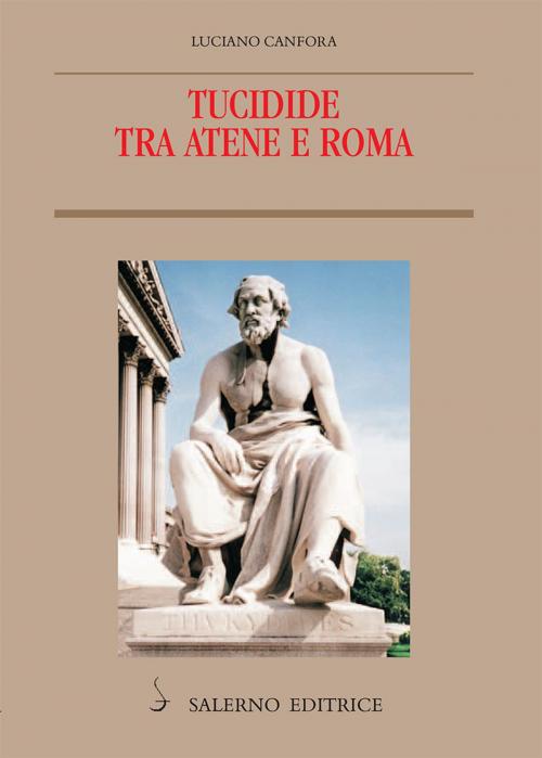 Cover of the book Tucidide tra Atene e Roma by Luciano Canfora, Salerno Editrice