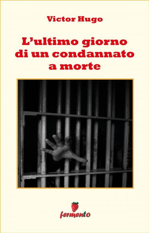 Cover of the book L'ultimo giorno di un condannato a morte by Victor Hugo, Fermento