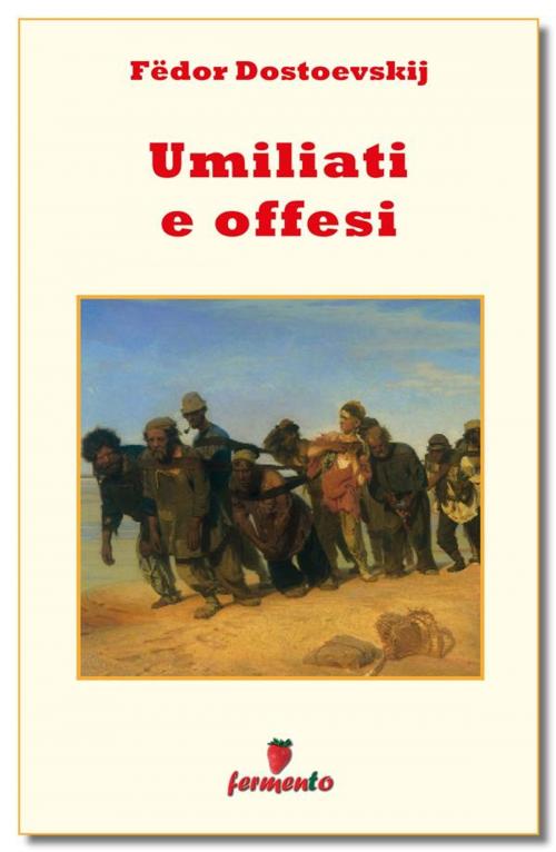 Cover of the book Umiliati e offesi by Fëdor Dostoevskij, Fermento