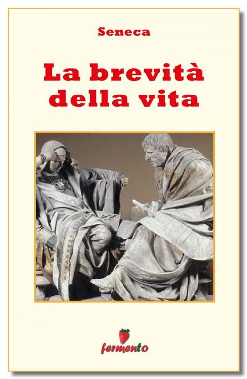 Cover of the book La brevità della vita - testo in italiano by Seneca, Fermento