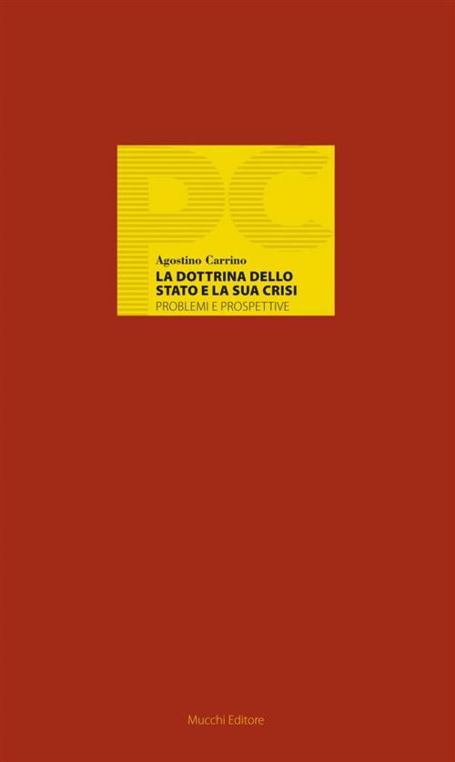 Cover of the book La dottrina dello Stato e la sua crisi by Agostino Carrino, Mucchi Editore