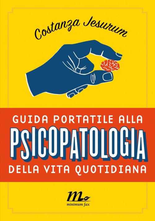 Cover of the book Guida portatile alla psicopatologia della vita quotidiana by Costanza Jesurum, minimum fax