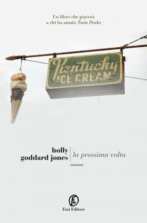 Cover of the book La prossima volta by Holly Goddard Jones, Fazi Editore