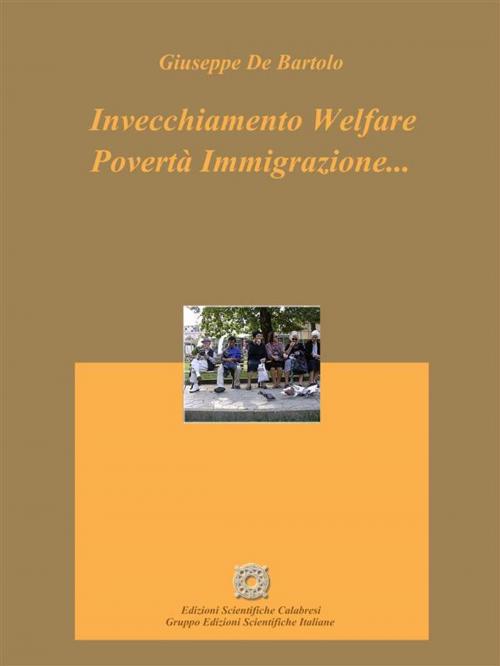 Cover of the book Invecchiamento Welfare Povertà Immigrazione... by Giuseppe De Bartolo, Edizioni Scientifiche Calabresi
