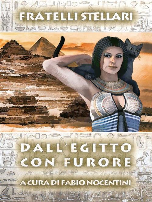 Cover of the book Dall'Egitto con furore by Fratelli Stellari, Youcanprint Self-Publishing