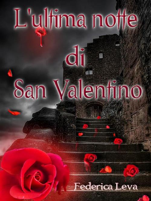 Cover of the book L'ultima notte di San Valentino by Federica Leva, Youcanprint