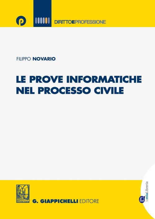 Cover of the book Le prove informatiche nel processo civile by Filippo Novario, Giappichelli Editore