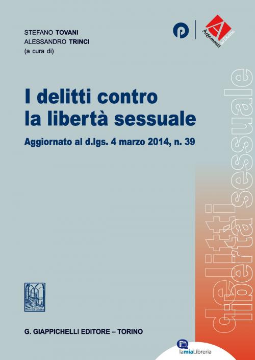 Cover of the book I delitti contro la libertà sessuale by Sara Farini, Massimiliano Annetta, Valentina Ventura, Giappichelli Editore