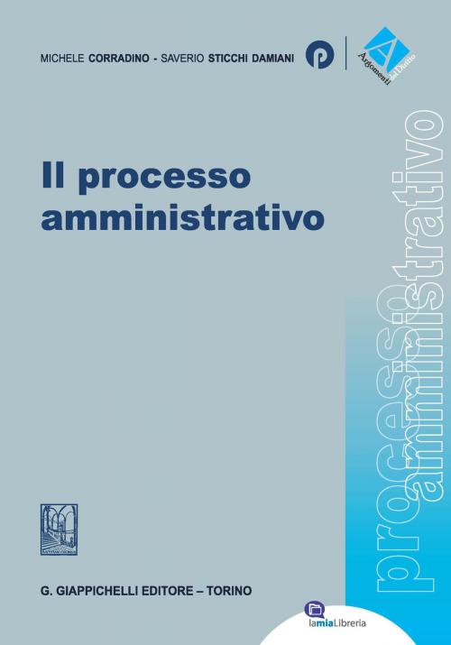 Cover of the book Il processo amministrativo by Michele Corradino, Saverio Sticchi Damiani, Giappichelli Editore