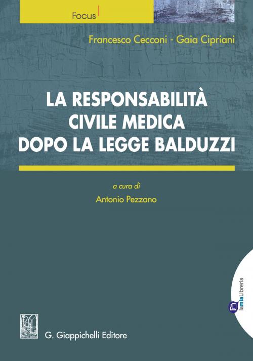 Cover of the book La responsabilità civile medica dopo la legge Balduzzi by Gaia Cipriani, Francesco Cecconi, Giappichelli Editore